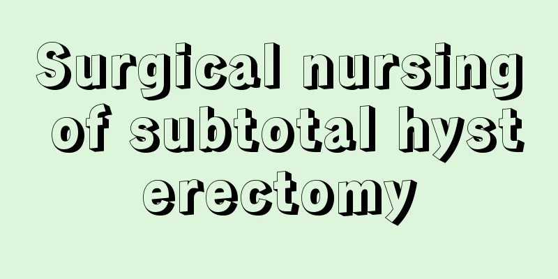 Surgical nursing of subtotal hysterectomy