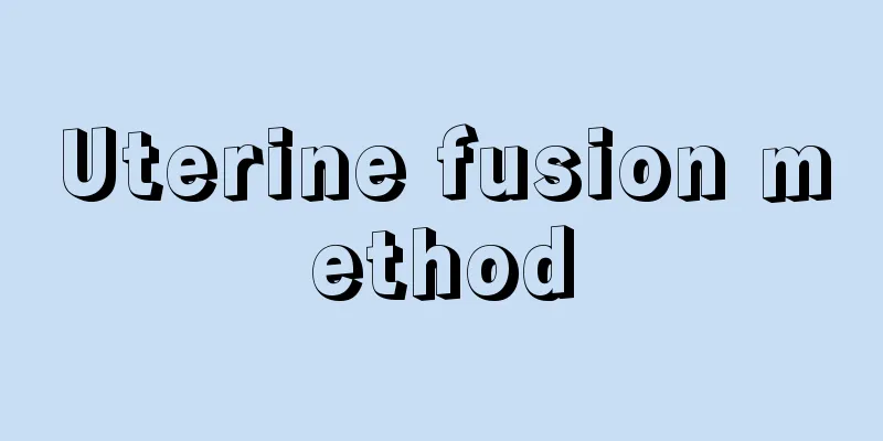 Uterine fusion method