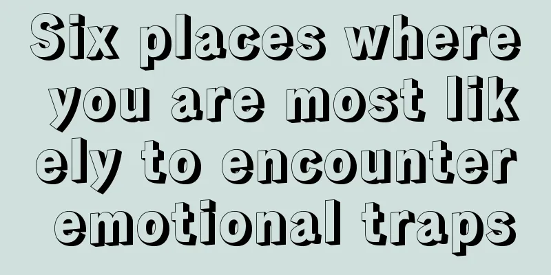 Six places where you are most likely to encounter emotional traps