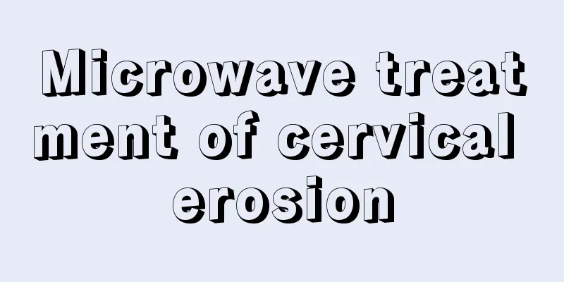 Microwave treatment of cervical erosion