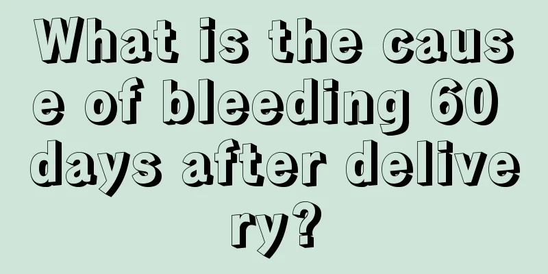 What is the cause of bleeding 60 days after delivery?