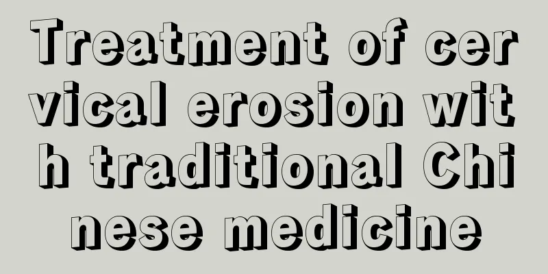 Treatment of cervical erosion with traditional Chinese medicine