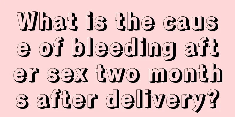 What is the cause of bleeding after sex two months after delivery?