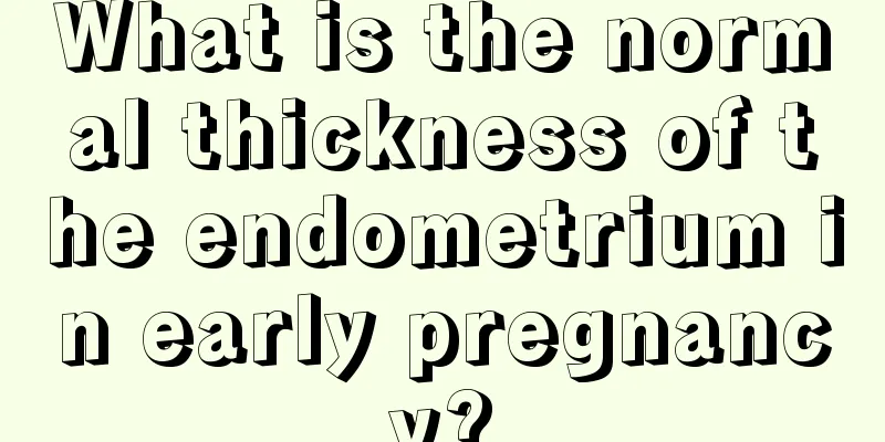 What is the normal thickness of the endometrium in early pregnancy?