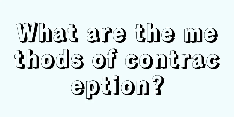 What are the methods of contraception?