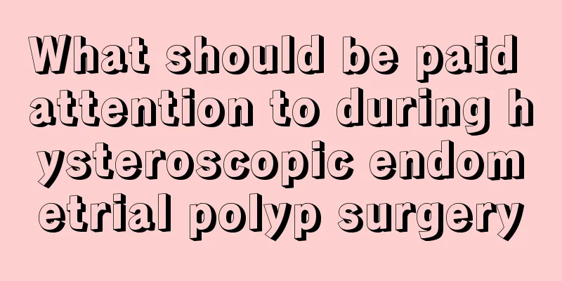 What should be paid attention to during hysteroscopic endometrial polyp surgery