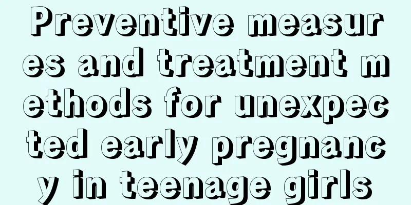 Preventive measures and treatment methods for unexpected early pregnancy in teenage girls