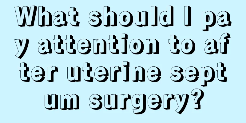 What should I pay attention to after uterine septum surgery?