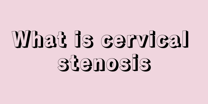 What is cervical stenosis