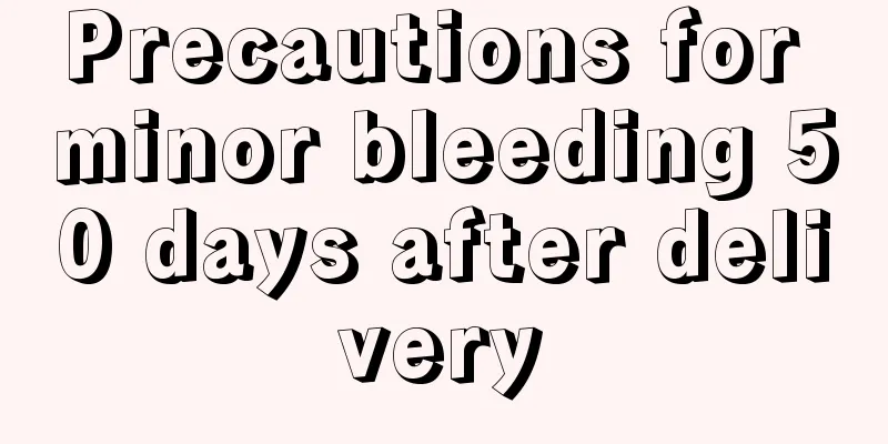 Precautions for minor bleeding 50 days after delivery