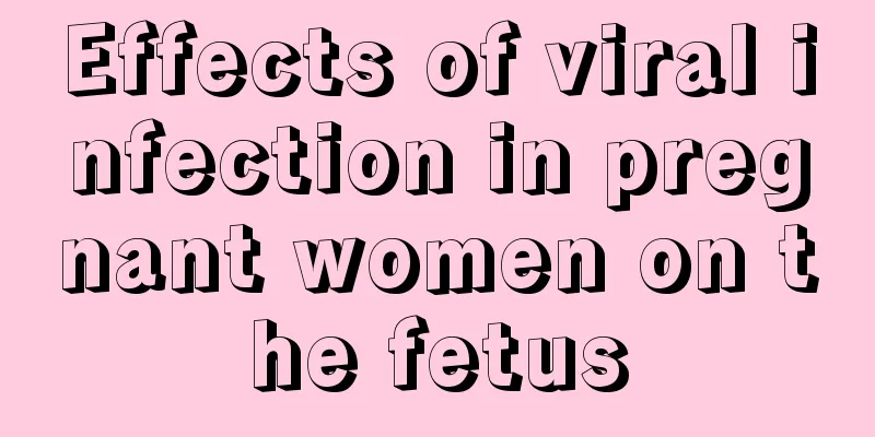 Effects of viral infection in pregnant women on the fetus