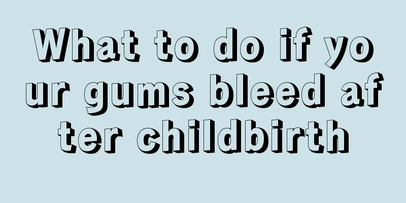 What to do if your gums bleed after childbirth