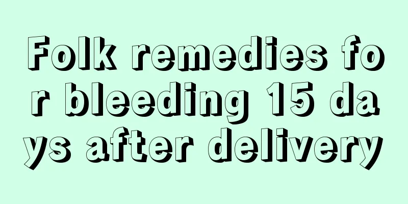 Folk remedies for bleeding 15 days after delivery