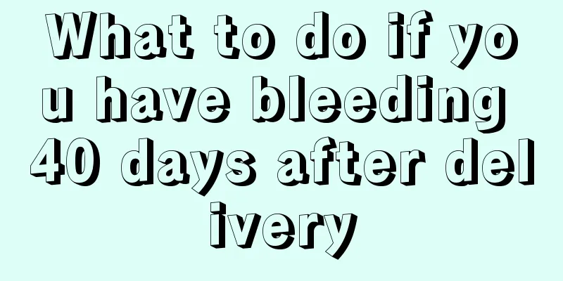 What to do if you have bleeding 40 days after delivery