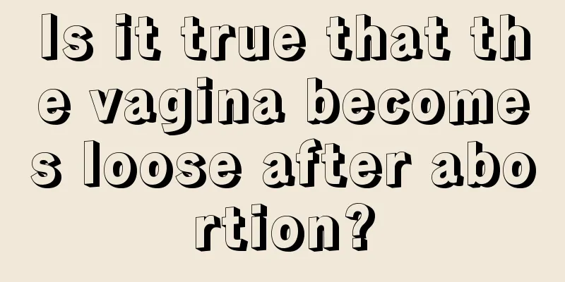 Is it true that the vagina becomes loose after abortion?