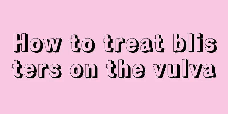 How to treat blisters on the vulva