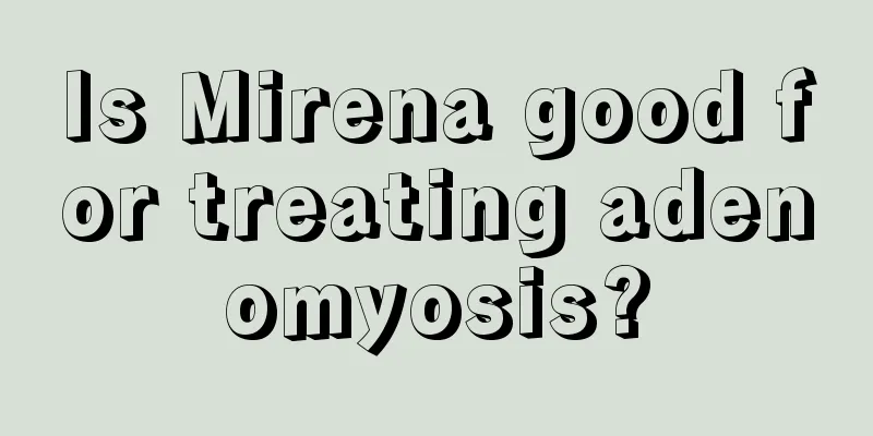 Is Mirena good for treating adenomyosis?