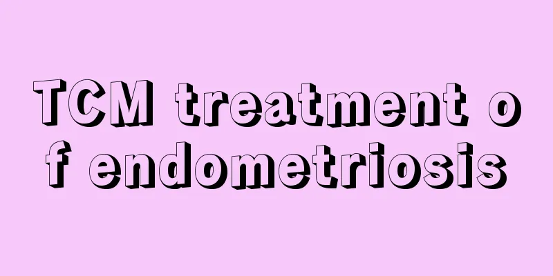 TCM treatment of endometriosis