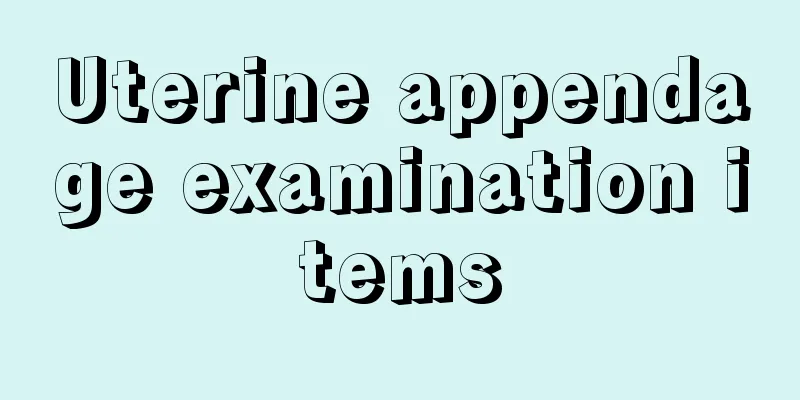 Uterine appendage examination items