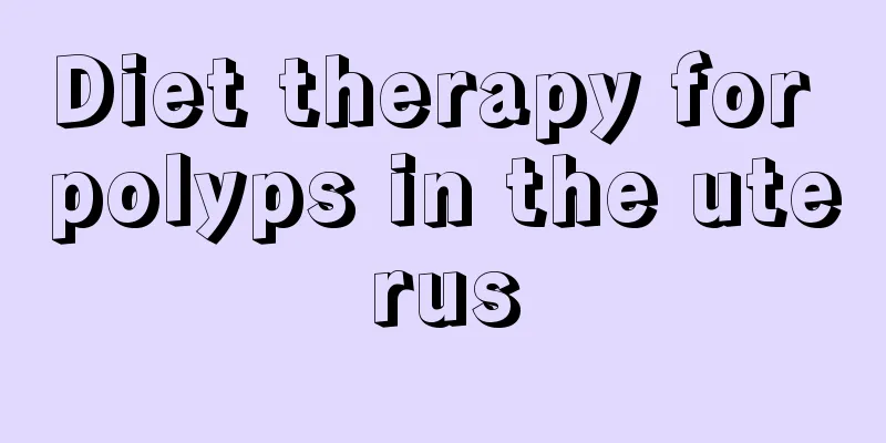 Diet therapy for polyps in the uterus