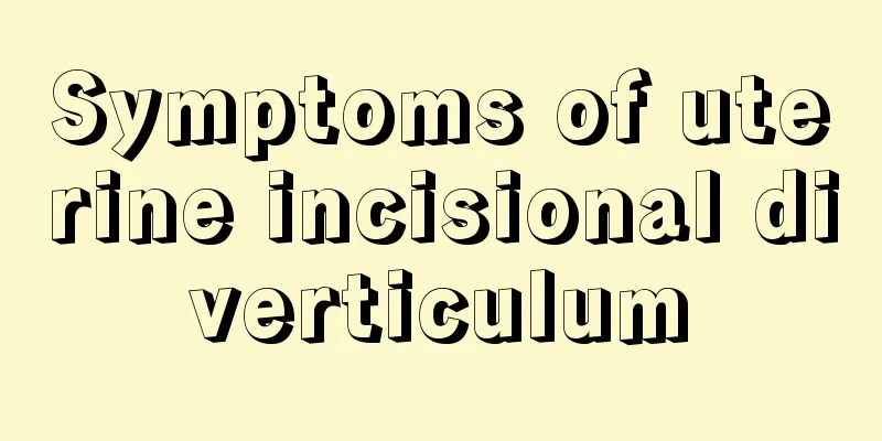 Symptoms of uterine incisional diverticulum