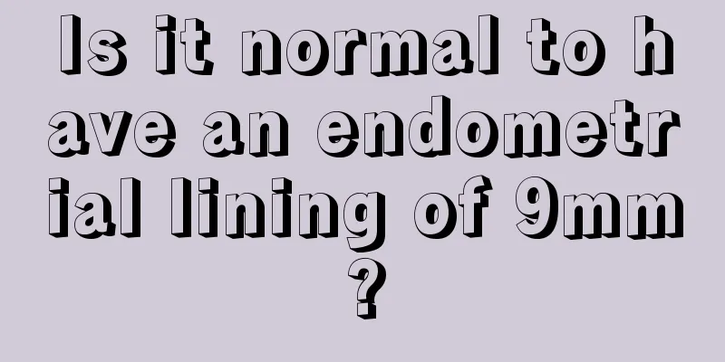 Is it normal to have an endometrial lining of 9mm?