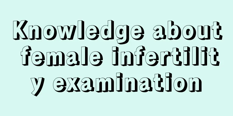 Knowledge about female infertility examination