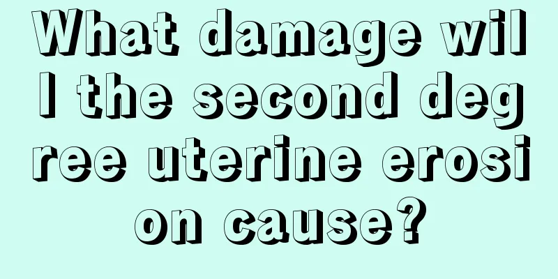 What damage will the second degree uterine erosion cause?