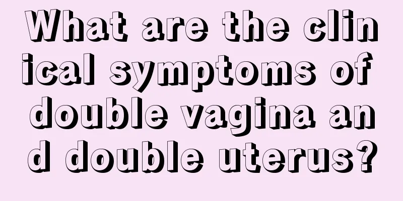 What are the clinical symptoms of double vagina and double uterus?