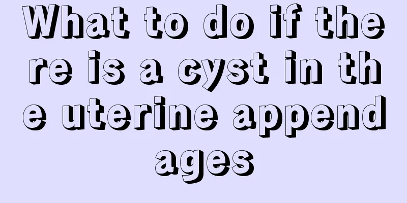 What to do if there is a cyst in the uterine appendages