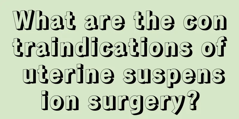 What are the contraindications of uterine suspension surgery?