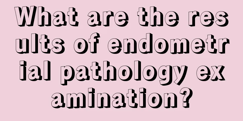 What are the results of endometrial pathology examination?