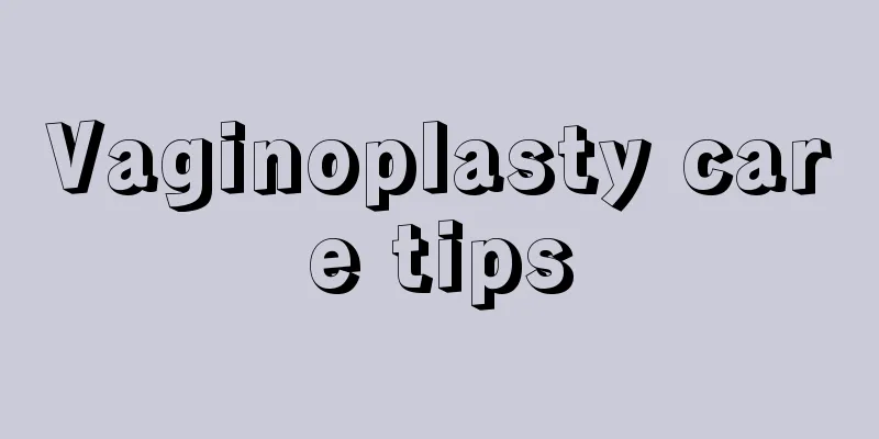 Vaginoplasty care tips