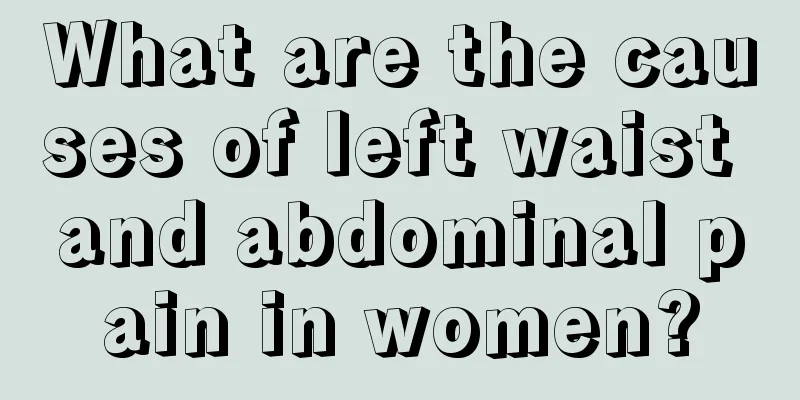 What are the causes of left waist and abdominal pain in women?