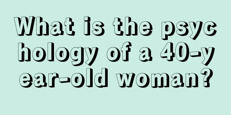 What is the psychology of a 40-year-old woman?