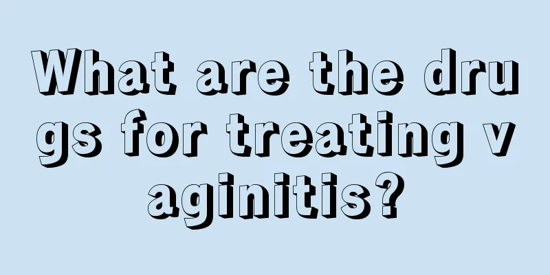 What are the drugs for treating vaginitis?