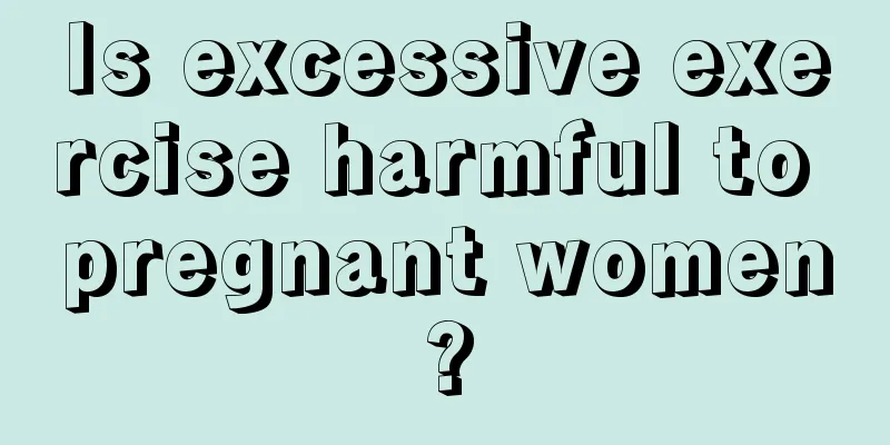 Is excessive exercise harmful to pregnant women?