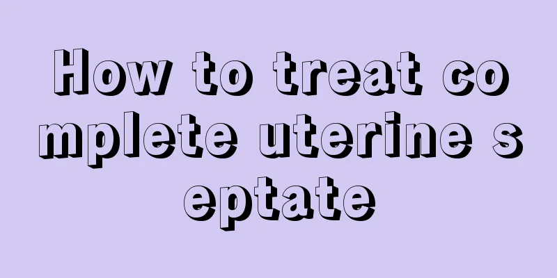 How to treat complete uterine septate