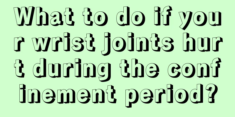 What to do if your wrist joints hurt during the confinement period?