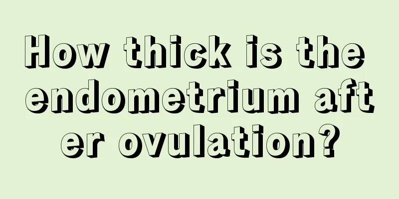 How thick is the endometrium after ovulation?