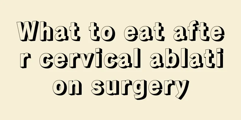 What to eat after cervical ablation surgery