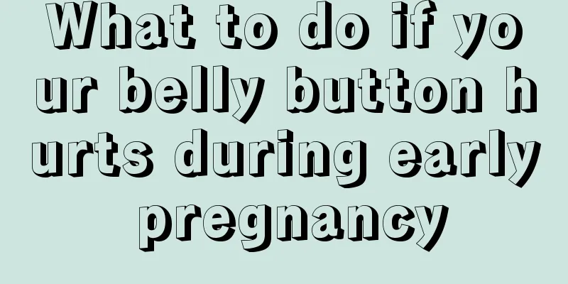 What to do if your belly button hurts during early pregnancy