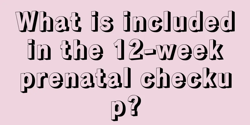 What is included in the 12-week prenatal checkup?