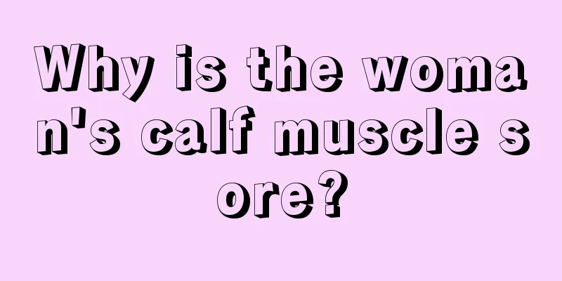 Why is the woman's calf muscle sore?