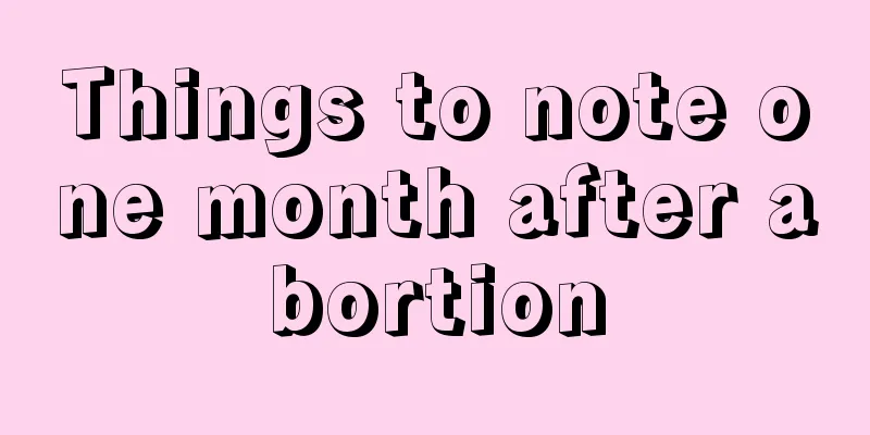 Things to note one month after abortion