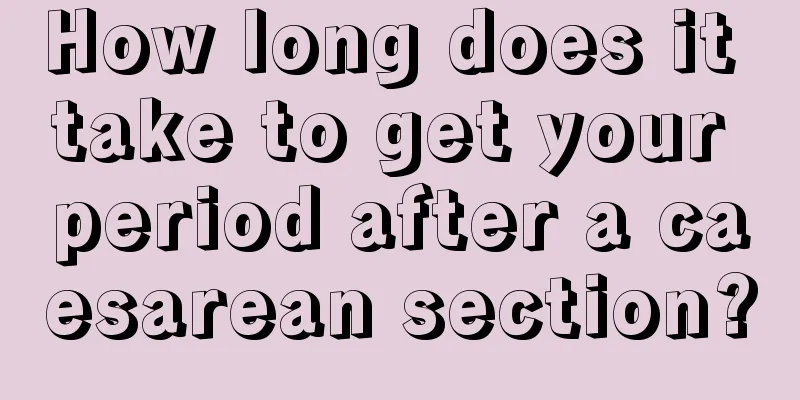 How long does it take to get your period after a caesarean section?