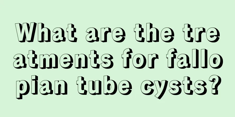 What are the treatments for fallopian tube cysts?