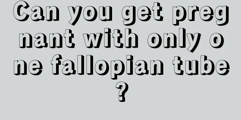 Can you get pregnant with only one fallopian tube?