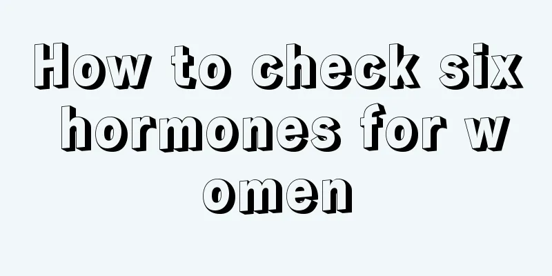 How to check six hormones for women