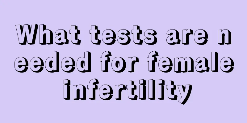 What tests are needed for female infertility